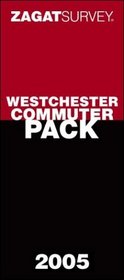 Zagat 2005 Westchester Commuter Pack (Zagat Westchester Commuter Pack)