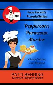 Peppercorn Parmesan Murder (Papa Pacelli's Pizzeria, Bk 48)