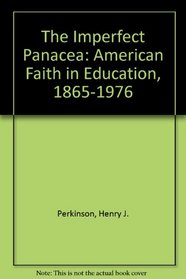 The Imperfect Panacea: American Faith in Education, 1865-1976