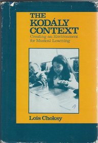 The Kodaly context: Creating an environment for musical learning