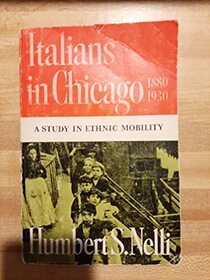 Italians in Chicago, 1880-1930: A Study in Ethnic Mobility (The Urban Life in America)