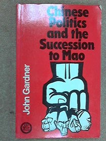 Chinese Politics and the Succession to Mao (China in Focus Series)