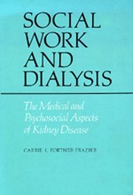Social Work and Dialysis: The Medical and Psychosocial Aspects of Kidney Disease