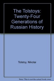 The Tolstoys: Twenty-Four Generations of Russian History