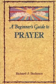A Beginner's Guide to Prayer (Beginner's Guides)