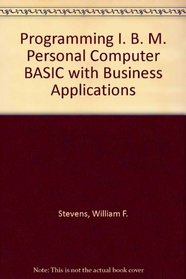 Programming IBM PC Basic With Business Applications