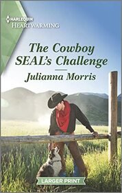 The Cowboy SEAL's Challenge (Big Sky Navy Heroes, Bk 1) (Harlequin Heartwarming, No 423) (Larger Print)