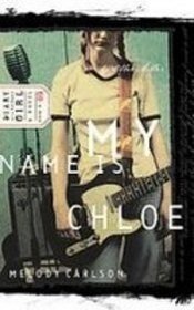 My Name Is Chloe (Diary of a Teenage Girl: Chloe, Book 1)