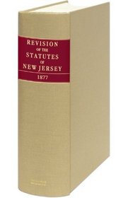 Revision of the Statutes of New Jersey 1877