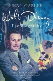 Walt Disney: The Biography. Neal Gabler