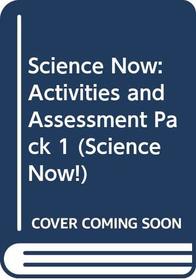 Science Now! 1: Activities and Assessment Pack (Science Now!)