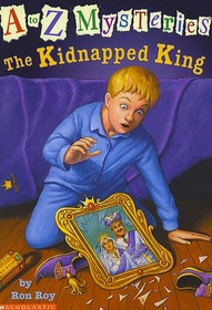 The Kidnapped King (A to Z Mysteries, Bk 11)