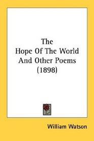 The Hope Of The World And Other Poems (1898)