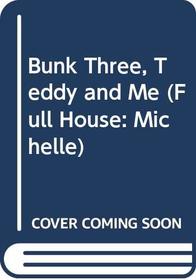 Bunk Three, Teddy and Me #9