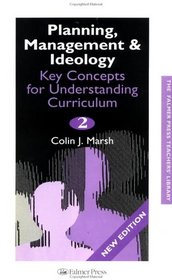 Planning, Management and Ideology: Key Concepts for Understanding Curriculum (Falmer Press Teachers' Library)