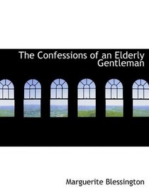 The Confessions of an Elderly Gentleman