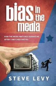 Bias in the Media: How the Media Switched Against Me After I Switched Parties