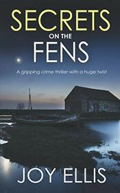 SECRETS ON THE FENS a gripping crime thriller with a huge twist (DI Nikki Galena Series)