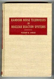 Random Noise Techniques in Nuclear Reactor Systems