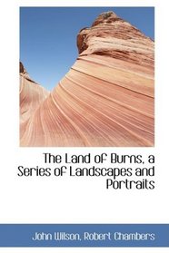 The Land of Burns, a Series of Landscapes and Portraits