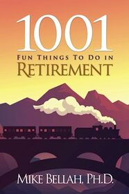 1001 Fun Things To Do in Retirement