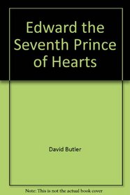 Edward the Seventh: Prince of Hearts