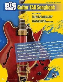 The Big Easy Guitar TAB Songbook: 62 Songs -- Rock, Pop, Jazz, and Holiday Favorites!