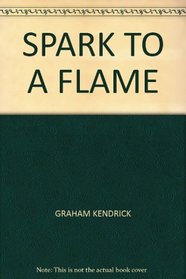 SPARK TO A FLAME
