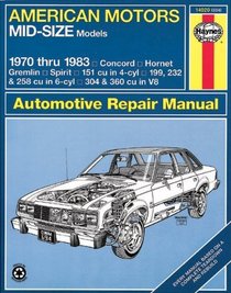 American Motors Mid-Size Models 1970 thru 1983: Concord, Hornet, Gremlin, Spirit (Haynes Manuals)