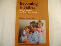 Becoming a Father: How to Nurture and Enjoy Your Baby (The Growing family series)