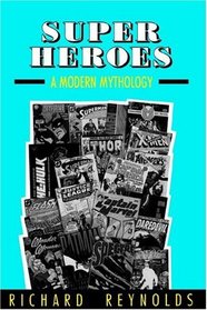 Super Heroes: A Modern Mythology (Studies in Popular Culture)