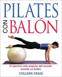 Pilates con Balon: El ejercicio mas popular del mundo usando un balon