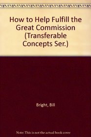 How to Help Fulfill the Great Commission (Transferable Concepts Ser.)