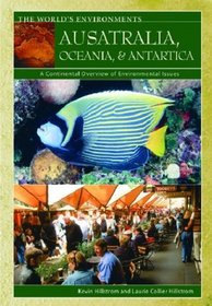 Australia, Oceania, & Antarctica: A Continental Overview of Environmental Issues (Hillstrom, Kevin, World's Environments.)
