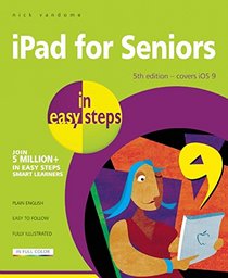 iPad for Seniors in Easy Steps: Covers iOS 9