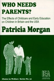 Who Needs Parents? The Effects of Childcare and Early Education on Children in Britain and the USA (Choice in Welfare)