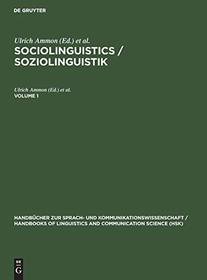 Sociolinguistics: An International Handbook of the Science of Language and Society (Handbucher Zur Sprach Und Konnunikationswissenschaft Vol1)