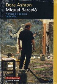 Miquel Barcelo: A Mitad Del Camino De La Vida/ a Half Way of Life (Spanish Edition)