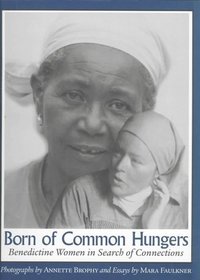 Born of Common Hungers: Benedectine Women in Search of Connections (Beauty of Catholic Life Series)