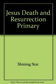 Jesus Death and Resurrection Primary