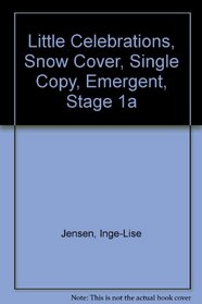 LITTLE CELEBRATIONS, SNOW COVER, SINGLE COPY, EMERGENT, STAGE 1A (LITTLE CELEBRATIONS GUIDED READING)