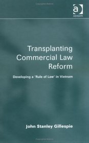 Transplanting Commercial Law Reform: Developing a 'rule of Law' in Vietnam
