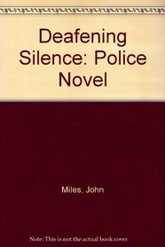 Deafening Silence: Police Novel
