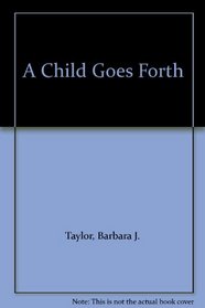 A child goes forth: A curriculum guide for teachers and parents of preschool children