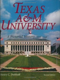 Texas A & M University: A Pictorial History, 1876-1996 (Centennial Series of the Association of Former Students, Texas a & M University)
