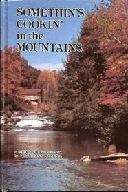 Somethin's Cookin' in the Mountains: A Cookbook Guidebook to Northeast Georgia