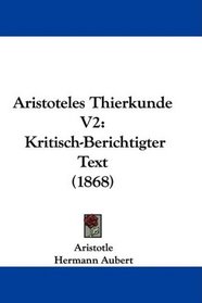 Aristoteles Thierkunde V2: Kritisch-Berichtigter Text (1868)