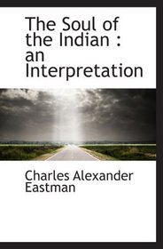 The Soul of the Indian : an Interpretation