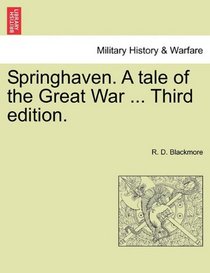 Springhaven. A tale of the Great War ... Third edition.