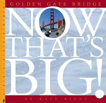 Golden Gate Bridge (Now That's Big!)